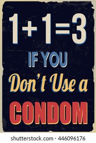 One plus one is three if you don't use a condom, vintage grunge poster, vector illustrator