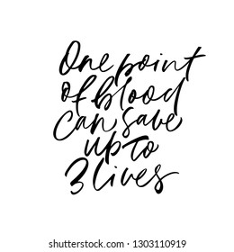 One point of blood can save up to 3 lives phrase. Hand drawn brush style modern calligraphy. Vector illustration of handwritten lettering. 