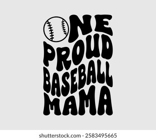 One Proud Baseball Mama, Mom, Mom Quotes, Quotes about Mother, funny mom design, Mothers Day Design, Mother's day typographic t shirt design