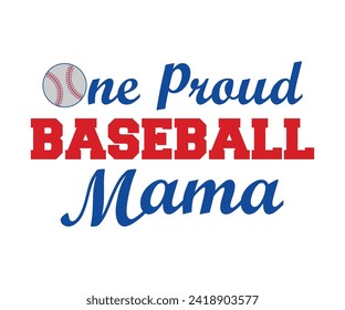 One proud baseball mama T-shirt, Baseball Shirt, Baseball Mom, Softball Shirt, Game Day, Baseball Quote, Cut File For Cricut And Silhouette