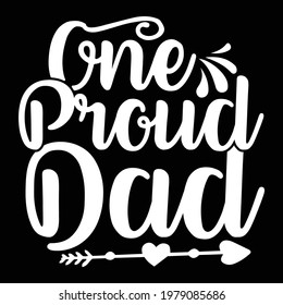one proud dad, best dad, typography lettering design, printing for t shirt, banner, poster, mug, greeting cart etc