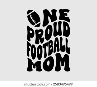 One Proud Football Mom, Mama, Mom Quotes, Quotes about Mother, funny mom design, Mothers Day Design, Mother's day typographic t shirt design