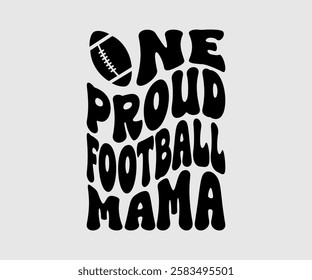 One Proud Football Mom, Mama, Mom Quotes, Quotes about Mother, funny mom design, Mothers Day Design, Mother's day typographic t shirt design