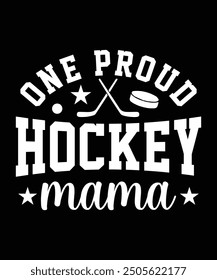 
ONE PROUD HOCKEY MAMA TSHIRT DESIGN