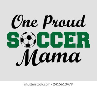 One proud soccer mama T-shirt, Soccer Quote, Soccer Saying, Soccer Ball Monogram, Football Shirt, Game Day, Cut File For Cricut And Silhouette