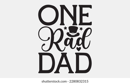 One rad dad - Father's day Svg typography t-shirt design, svg Files for Cutting Cricut and Silhouette, card, template Hand drawn lettering phrase, Calligraphy t-shirt design, eps 10.