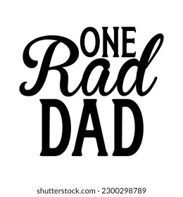 One rad dad -   Lettering design for greeting banners, Mouse Pads, Prints, Cards and Posters, Mugs, Notebooks, Floor Pillows and T-shirt prints design.

