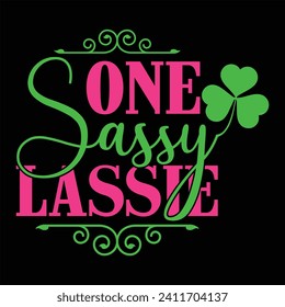 One Sassy Lassie- ST.PATRICK'S DAY T SHIRT DESIGN