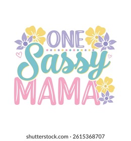 One Sassy mama floral saying design, mama life floral saying design, 