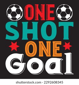 One Shot One Goal T-shirt Design Vector File