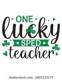 One Sped teacher St Patrick's day, patricks day designs