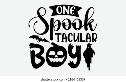 One Spook Tacular Boy - Halloween t shirt design, Hand drawn lettering phrase isolated on white background, Calligraphy graphic design typography element, Hand written vector sign, svg