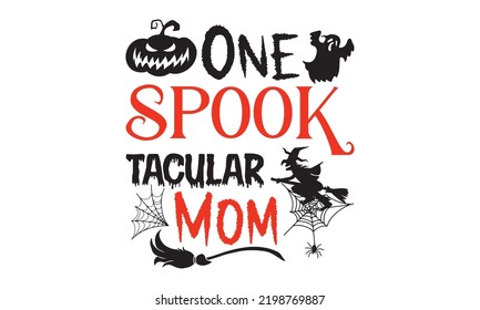 One Spook tacular Mom - Halloween T shirt Design, Hand lettering illustration for your design, Modern calligraphy, Svg Files for Cricut, Poster, EPS