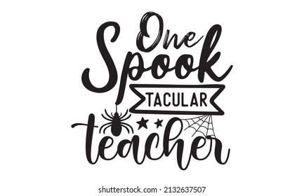 One Spook tacular teacher -  scary calligraphy letters in cobweb. Vector Illustration isolated on white background for Halloween day. Good for the monochrome religious vintage label, badge, crest  for