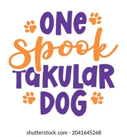 One Spooktacular Dog (spectacular) - words with dog footprint. - funny pet vector saying with puppy paw, heart and bone. Good for posters, textiles, gifts, t shirts. Halloween gift for dog lovers.