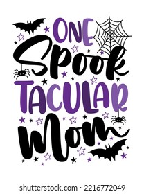 One Spooktacular Mom - funny slogan with bat, spider, spider web and stars. Good for T shirt print, poster, card, label, and other gifts design for Halloween.