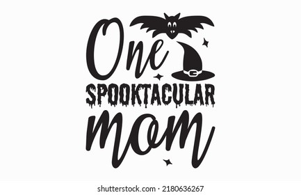 one spooktacular mom - Halloween svg decent hand lettering. The design concept for party invitations, templet, greeting cards, and posters. Vector illustration. eps 10.