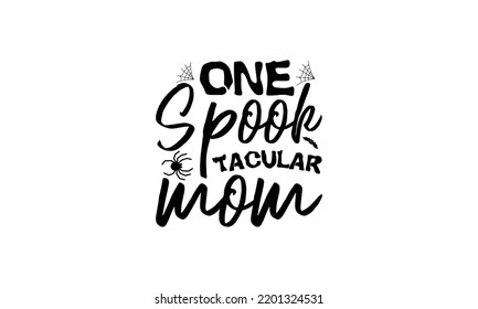 one spooktacular mom -   Lettering design for greeting banners, Mouse Pads, Prints, Cards and Posters, Mugs, Notebooks, Floor Pillows and T-shirt prints design.
