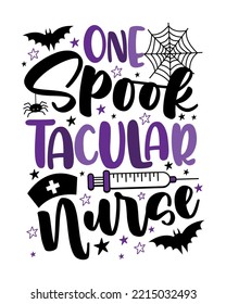 One spooktacular nurse - funny slogan with bat, spider, vaccine, and stars. Good for T shirt print, poster, card, label, and other gifts design for Halloween.