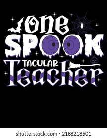 one Spooktacular teacher Halloween t-shirt design