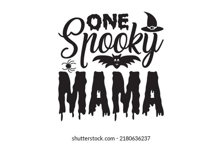 one spooky mama - Halloween svg decent hand lettering. The design concept for party invitations, templet, greeting cards, and posters. Vector illustration. eps 10.