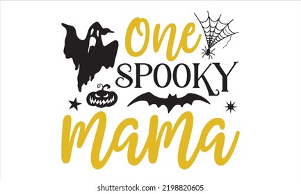 One spooky mama - Halloween T shirt Design, Modern calligraphy, Cut Files for Cricut Svg, Illustration for prints on bags, posters