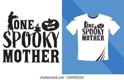 One Spooky Mother - Halloween SVG T-Shirt design template. Happy Halloween t-shirt design template easy to print all-purpose for men, women, and children
