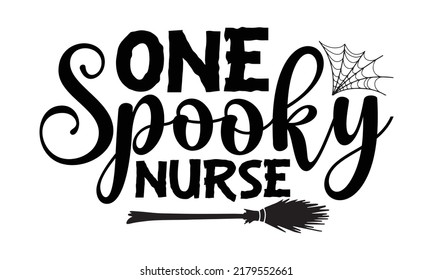 one spooky nurse-Halloween Svg, T-Shirt Design, vector Illustration isolated on white background, Handwritten script for holiday party celebration