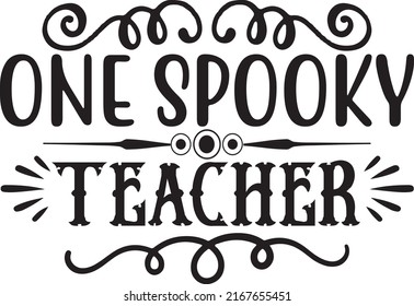 One Spooky Teacher, Teacher SVG Design Vector File
