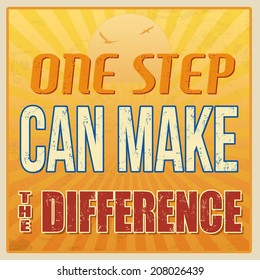 One step can make the difference vintage grunge poster, vector illustration.