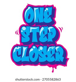 One Step Closer Typografie Graffiti Comic-Stil