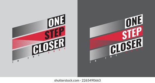 One step closer, typography t shirt