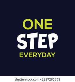 one step everyday slogan for T-shirt printing design and various jobs, typography, vector.