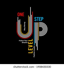 ONE STEP UP LEVEL design for print t shirt and more
