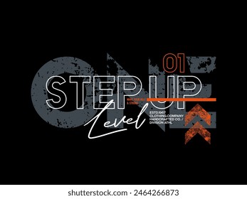 one step up level, design t-shirt streetwear clothing, vector typography, perfect for modern apparel