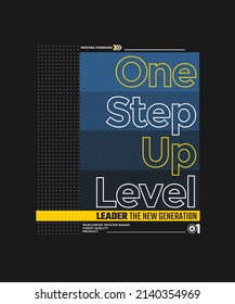 One step up level, leader, modern and stylish typography slogan. Colorful abstract design with lines style. Vector illustration for print tee shirt, background, typography, poster and more.