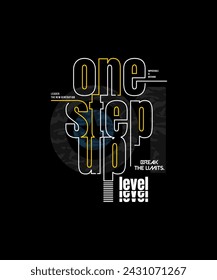 One step up level, leader, modern and stylish typography slogan. Colorful abstract design vector illustration for print tee shirt, apparels, background, typography, poster and more.