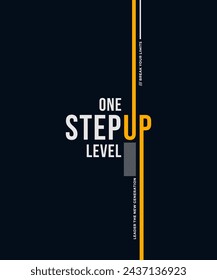 One step up level, leader, modern and stylish motivational quotes typography slogan. Abstract design illustration vector for print tee shirt, banner, print, typography, poster and other uses. 