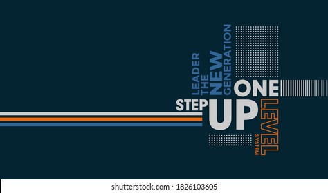 One step up level, modern and stylish typography slogan. Abstract design with the halftone  and the lines style. Vector print tee shirt, typography, poster. Global swatches.
