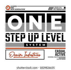 One step up level, modern and stylish typography slogan. Abstract design with the lines style. Vector print tee shirt, typography, poster. Global swatches.