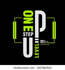 One step up level, modern and stylish typography slogan. Abstract design. Vector print tee shirt, typography, poster. Global swatches.
