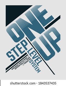 One step up level, modern and stylish typography slogan. Abstract design with the grunge  and the lines style. Vector print tee shirt, typography, poster. Global swatches.