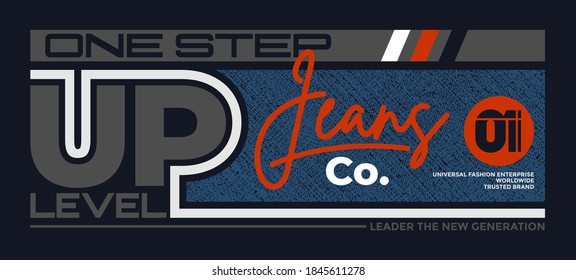 One step up level, modern and stylish typography slogan. Abstract design with the denim and the lines style. Vector print tee shirt, typography, poster. Global swatches.