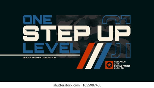 One step up level, modern and stylish typography slogan. Abstract design with the camouflage and the lines style. Vector print tee shirt, typography, poster. Global swatches.