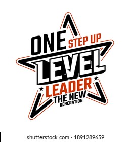 One step up level, modern and stylish typography slogan. Abstract design with the lines style. Vector print tee shirt, typography, poster. Global swatches.