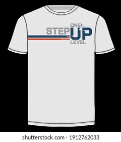 One step up level, modern and stylish typography slogan. Abstract design with the lines style. Vector print tee shirt, typography, poster. Global swatches.