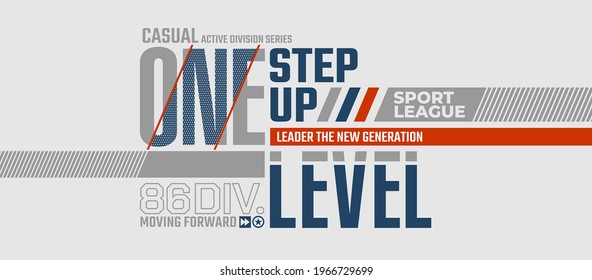 One step up level, modern and stylish typography slogan. Abstract design with the lines style. Vector print tee shirt, typography, poster. Global swatches.