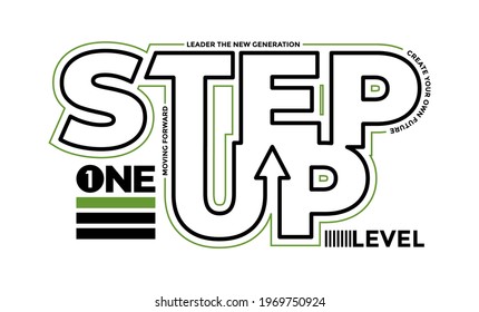 One step up level, modern and stylish typography slogan. Abstract design with the lines style. Vector illustration for print tee shirt, typography, poster. Global swatches.