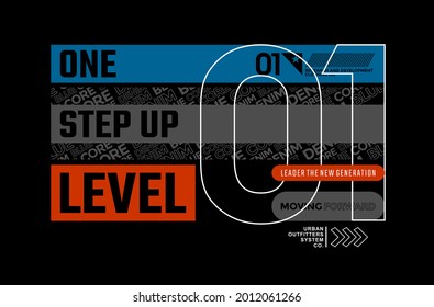 One step up level, modern and stylish typography slogan. Colorful abstract design vector illustration for print tee shirt, background, typography, poster and more.