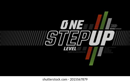 One step up level, modern and stylish typography slogan. Colorful abstract design with the lines  style. Vector illustration for print tee shirt, background, typography, poster and more.